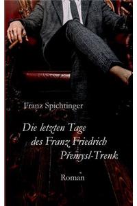 letzten Tage des Franz Friedrich Premysl-Trenk
