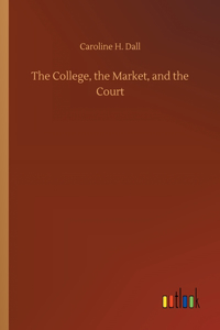 The College, the Market, and the Court