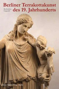 Berliner Terrakottakunst Des 19. Jahrhunderts