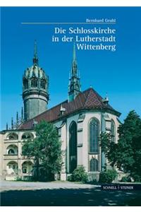Die Schlosskirche in Der Lutherstadt Wittenberg