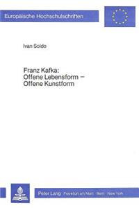 Franz Kafka: Offene Lebensform - Offene Kunstform