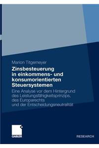 Zinsbesteuerung in einkommens- und konsumorientierten Steuersystemen
