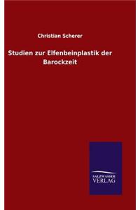 Studien zur Elfenbeinplastik der Barockzeit