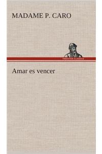 Amar es vencer