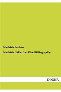 Friedrich Holderlin - Eine Bibliographie