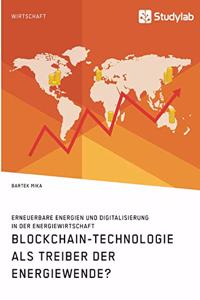 Blockchain-Technologie als Treiber der Energiewende? Erneuerbare Energien und Digitalisierung in der Energiewirtschaft
