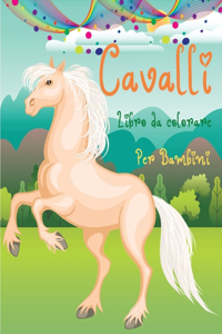 Cavalli Libro da Colorare per Bambini: Divertimento da colorare con cavalli carini l Un libro da colorare perfetto per ragazzi e ragazze che amano i bei cavalli l Adorabile libro per bamb