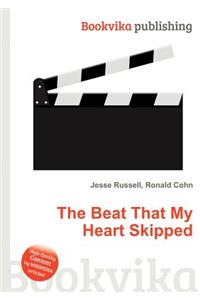 The Beat That My Heart Skipped