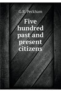 Five Hundred Past and Present Citizens