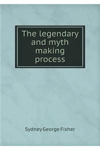 The legendary and myth making process