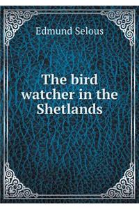 The Bird Watcher in the Shetlands