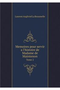 Memoires pour servir a l'histoire de Madame de Maintenon Tome 2