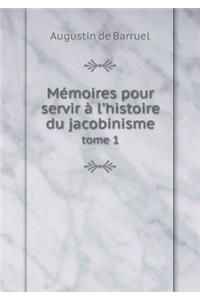 Mémoires Pour Servir À l'Histoire Du Jacobinisme Tome 1