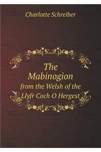 The Mabinogion from the Welsh of the Llyfr Coch O Hergest