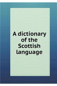 A dictionary of the Scottish language