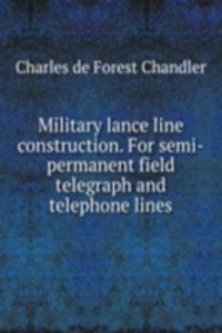 Military lance line construction. For semi-permanent field telegraph and telephone lines
