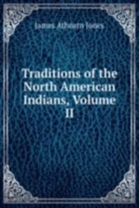 Traditions of the North American Indians, Volume II