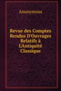 Revue des Comptes Rendus D'Ouvrages Relatifs a L'Antiquite Classique