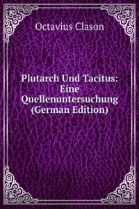 Plutarch Und Tacitus: Eine Quellenuntersuchung (German Edition)