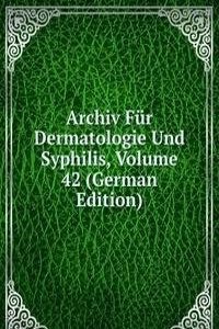 Archiv Fur Dermatologie Und Syphilis, Volume 42 (German Edition)