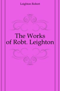 Works of Robt: Leighton .