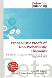 Probabilistic Proofs of Non-Probabilistic Theorems