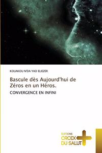 Bascule dès Aujourd'hui de Zéros en un Héros.