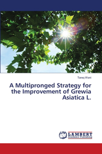 A Multipronged Strategy for the Improvement of Grewia Asiatica L.