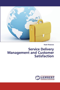 Service Delivery Management and Customer Satisfaction