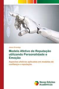 Modelo Afetivo de Reputação utilizando Personalidade e Emoção