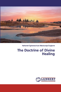 The Doctrine of Divine Healing