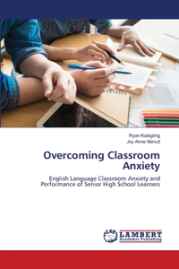 Overcoming Classroom Anxiety