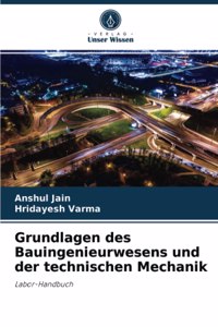 Grundlagen des Bauingenieurwesens und der technischen Mechanik