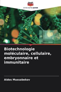 Biotechnologie moléculaire, cellulaire, embryonnaire et immunitaire