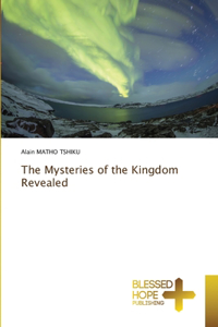 Mysteries of the Kingdom Revealed
