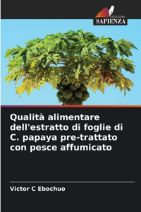 Qualità alimentare dell'estratto di foglie di C. papaya pre-trattato con pesce affumicato