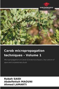 Carob micropropagation techniques - Volume 1