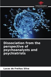 Dissociation from the perspective of psychoanalysts and psychiatrists