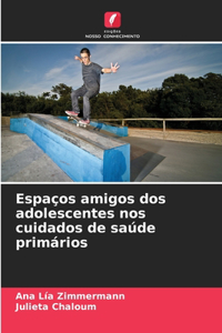 Espaços amigos dos adolescentes nos cuidados de saúde primários