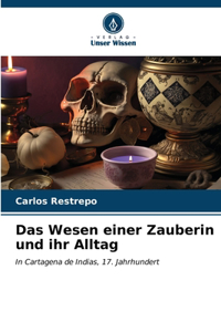 Wesen einer Zauberin und ihr Alltag