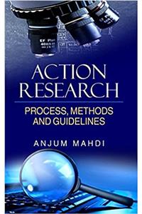 ACTION RESEARCH:PROCESS,METHODS,ANDGUIDELINES