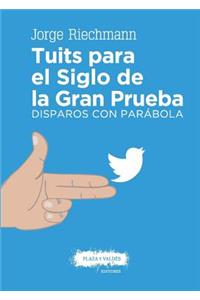 Tuits Para El Siglo de la Gran Prueba: Disparos Con ParÃ¡bola