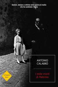 I mille morti di Palermo.Uomini, denatro e vittime nella guerra di mafia