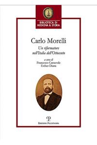 Carlo Morelli: Un Riformatore Nell'italia Dell'ottocento