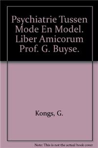 Psychiatrie Tussen Mode En Model. Liber Amicorum Prof. G. Buyse