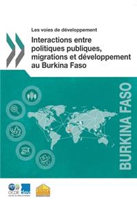 Les voies de développement Interactions entre politiques publiques, migrations et développement au Burkina Faso
