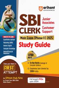 Arihant Study Guide For SBI Clerk Main Exam (Phase II) 2025 | Sectionwise To the Points Coverage of Complete Syllabus, Chapterwise Exam Oriented Top 2000+ MCQs, Full Length PYQs Upto 2024