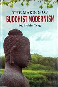 The Making Of Buddhist Modernism