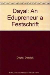 Dayal an Edupreneur : A Festschrift Perfect