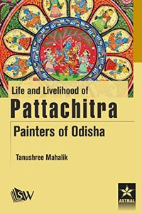 Life And Livelihood Of Pattachitra Paniters Of Odisha